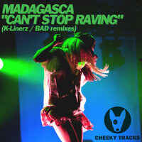 Can't Stop Raving - Madagasca & Bad