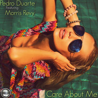 Care About Me - Pedro Duarte & Morris Revy
