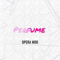 Perfume - Opera Woo