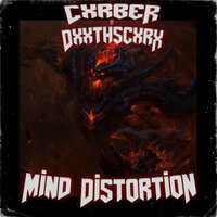 MIND DISTORTION - DXXTHSCXRX & cxrber
