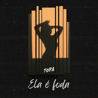 Ela é foda - Topa