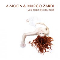 You Come Into My Mind - A-Moon & Marco Zardi & Andry J