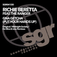 Gna Getchya (Put Your Hands Up) - Richie Beretta & The Ranger