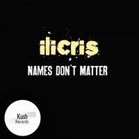 Names Don't Matter - Ilicris