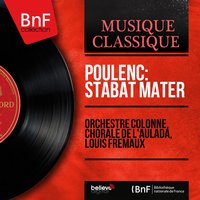 Stabat Mater, FP 148: Fac ut ardeat - Louis Fremaux & Orchestre Colonne & Orchestre Colonne, Chorale de l'Aulada, Louis Frémaux & Chorale de l'Aulada & Франсис Пуленк