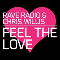 Feel The Love - Filtercrush & Rave Radio & Chris Willis