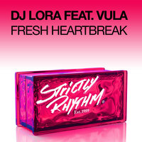 Fresh Heartbreak - DJ Lora & Vula & Vula Malinga