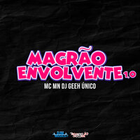 Magrão Envolvente 1.0 - DJ Geeh Único & MC MN