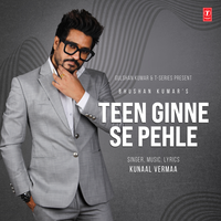 Teen Ginne Se Pehle - Kunaal Vermaa & Aditya Dev
