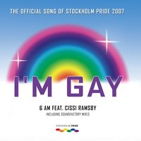 I'm Gay - 6 Am & Cissi Ramsby & SoundFactory