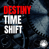 Time Shift - Destiny
