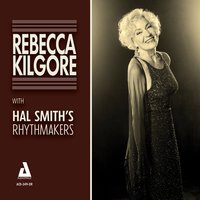 How Long Has This Been Going On? - REBECCA KILGORE & Hal Smith's Rhythmakers