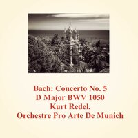 Concerto No. 5 D Major BWV 1050 - 1 Allegro - Orchestre Pro Arte De Munich & Kurt Redel & Johann Sebastian Bach