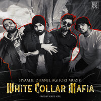 White Collar Mafia - Siyaahi & Dhanji & Aghori Muzik