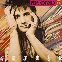 Gejzír - Petr Kotvald
