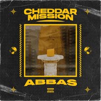 CHEDDAR MISSION - Abbas