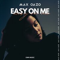 Easy On Me - Max Oazo