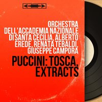 Tosca, Act III: "L'ora! Son pronto!" (Cavaradossi, Tosca, Coro) - Orchestra dell'Accademia Nazionale di Santa Cecilia & Alberto Erede & Renata Tebaldi & Giuseppe Campora & Coro dell'Accademia Nazionale di Santa Cecilia & Джакомо Пуччини