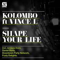Shape Your Life - Kolombo & Vince L