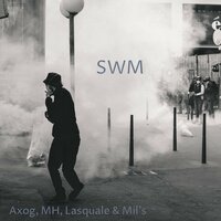 SWM - MH & Mil's & Axog & Lasquale