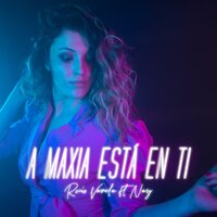 A Maxia Está en Ti - Rocío Varela & NAY