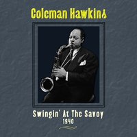 I Can't Believe You're In Love With Me - Coleman Hawkins and His Orchestra
