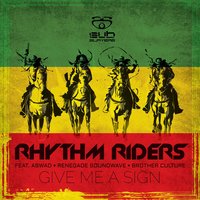 Give Me a Sign - Rhythm Riders & Aswad & Renegade Soundwave & Brother Culture & 9 Lives