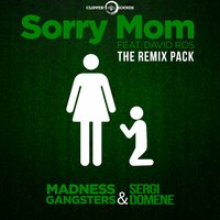 Sorry Mom - Madness Gangsters & David Ros