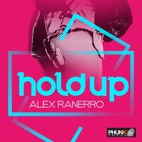 Hold Up - Alex Ranerro
