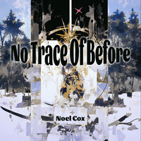 No Trace Of Before - Noel Cox