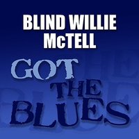 Mr. McTell Got the Blues - Blind Willie McTell