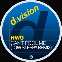 Can't Fool Me - HWG & Low Steppa