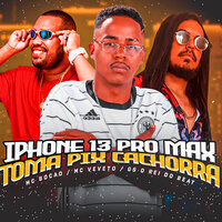 iPhone 13 Pro Max Toma Pix Cachorra - GS O Rei do Beat & Mc Veveto & MC Bocão