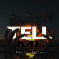 Tell Me - Goba & Twinbeats