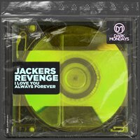 I Love You Always Forever - Jackers Revenge