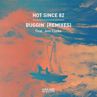 Buggin' - Hot Since 82 & Jem Cooke & Dyook