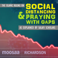 The Islamic Ruling on Social Distancing & Praying With Gaps as Explained by Salafi Scholars - Moosaa Richardson