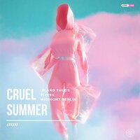 Cruel Summer - Island thugs & 9lives & Midnight Berlin