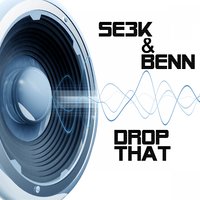 Drop That - se3k & Benn & BENN & Se3k