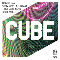 Dirty Bird - Robbie Dox & T Boost & The Cube Guys