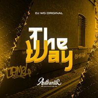 The Way - DJ WG ORIGINAL & Authentic Records