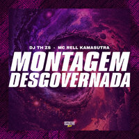 Montagem Desgovernada - DJ TH ZS & MC RELL KAMASUTRA & Gangstar Funk
