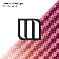 Parallel Worlds - Amos & Riot Night