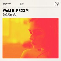 Let Me Go - Wuki & PRXZM