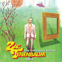 Only Wanna Dance with You - Zac Tenenbaum & ÁSDÍS