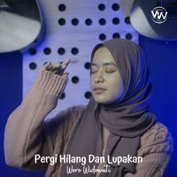 Pergi Hilang Dan Lupakan - WORO WIDOWATI