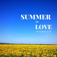Summer of Love - Dj Global Byte