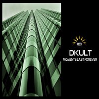 Moments Last Forever - Dkult