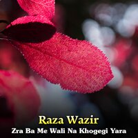 Zamozh Da Kali Zhera Mazdigara - Raza Wazir