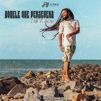 Aquele Que Persevera - Bob Marlon & Johan Dub